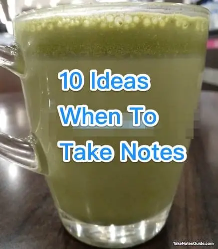 10 Ideas When To Take Notes
