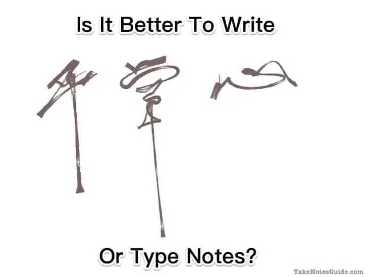 Is it better to write or type notes