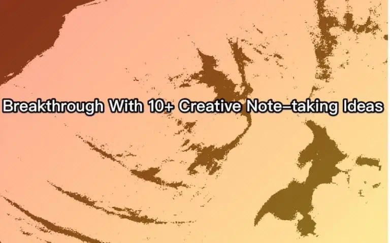 Breakthrough With 10 Creative Note taking Ideas