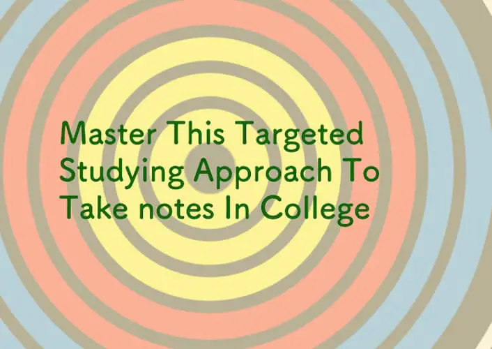 Master This Targeted Studying Approach To Take notes In College