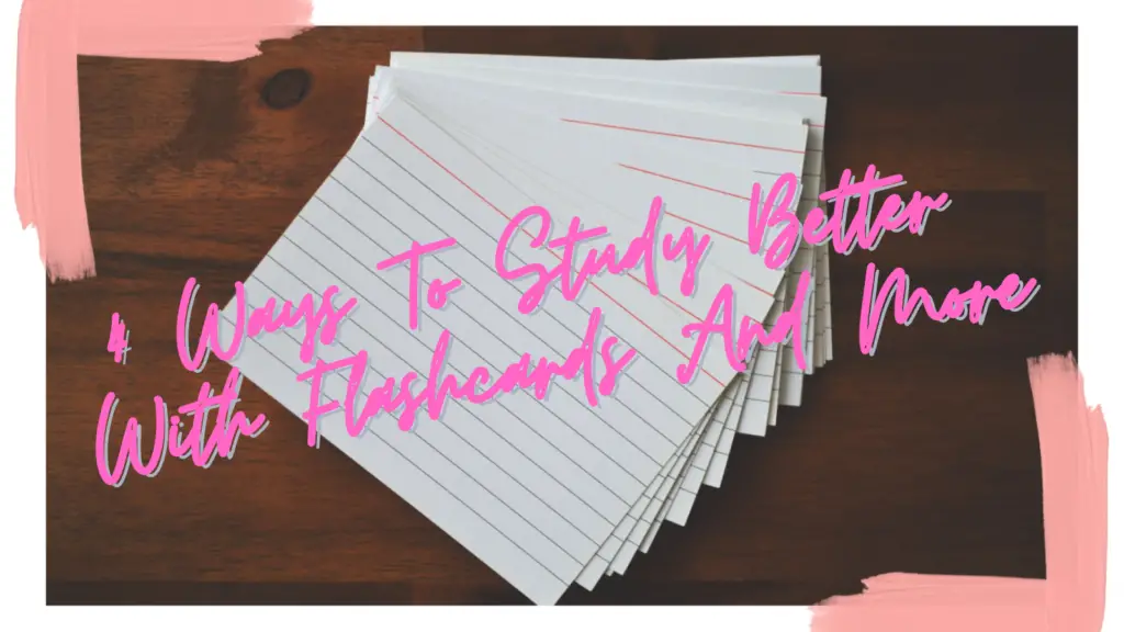 4 Ways To Study Better With Flashcards And More 1
