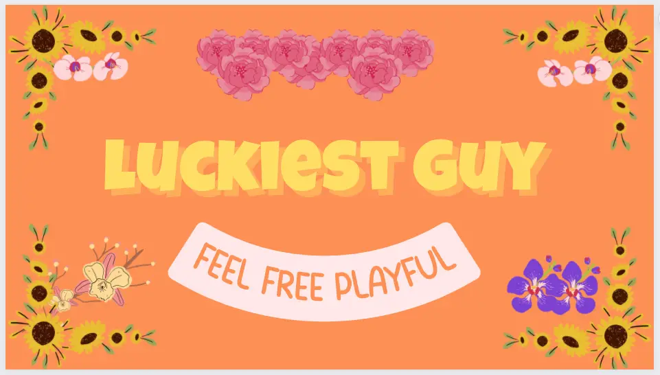 Luckiest Guy and Feel Free Playful